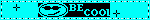 A blinkie that reads 'be cool' in cyan text next to squashed pixel art of a smiley face wearing sunglasses.