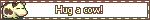 A blinkie that reads 'hug a cow!' in brown text next to pixel art of a white and brown cow.