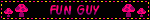 A blinkie that reads 'fun guy' in bold pink text next to pixelart of four pink mushrooms, as a pun on fungi.