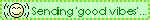 A blinkie that reads 'sending good vibes towards your way' in green text next to a pixel art smiley face.