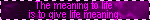 A blinkie that reads 'the meaning of life is to give life meaning' in pink text.